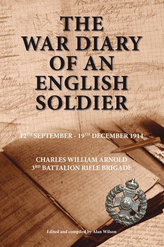 Beispielbild fr The War Diary of an English Soldier Charles William Arnold 3rd Battalion Rifle Brigade zum Verkauf von PBShop.store US