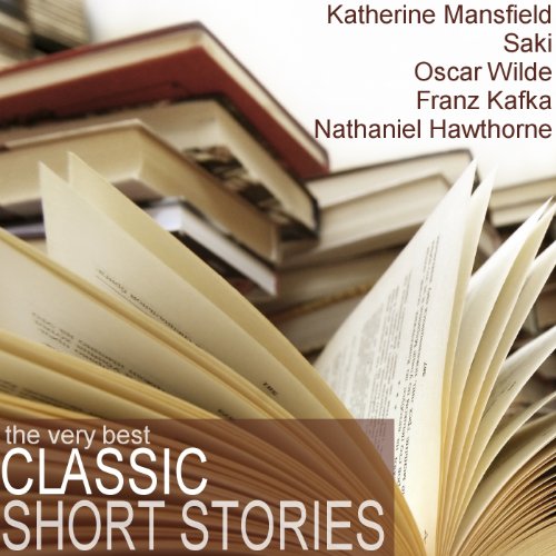 The Very Best Classic Short Stories (9781908338761) by Kate Chopin; Oscar Wilde; Franz Kafka