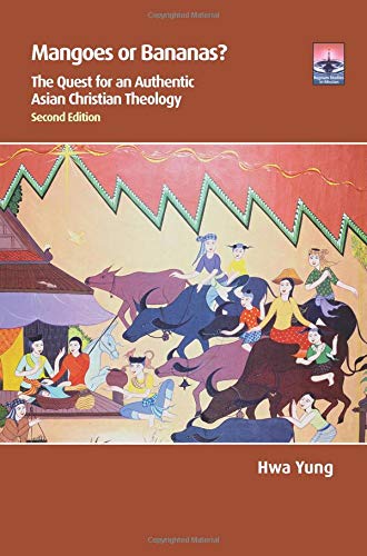 Beispielbild fr Mangoes or Bananas?: The Quest for an Authentic Asian Christian Theology zum Verkauf von Redux Books