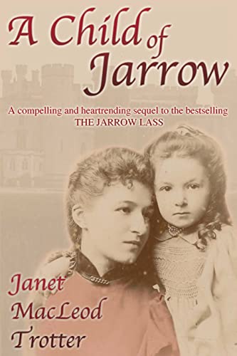 Beispielbild fr A Child of Jarrow: A compelling and heartrending sequel to the bestselling THE JARROW LASS (2) (Jarrow Trilogy) zum Verkauf von WorldofBooks