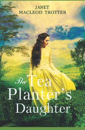 Beispielbild fr The Tea Planter's Daughter: A Wonderfully Moving Story of Courage and Enduring Love: First in the India Tea Series: 1 zum Verkauf von WorldofBooks