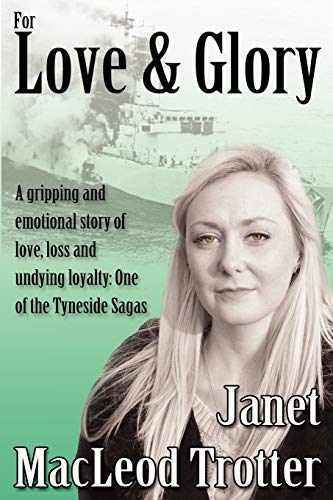Imagen de archivo de For Love & Glory: A Gripping and Emotional Story of Love, Loss and Undying Loyalty: One of the Tyneside Sagas: 5 a la venta por WorldofBooks