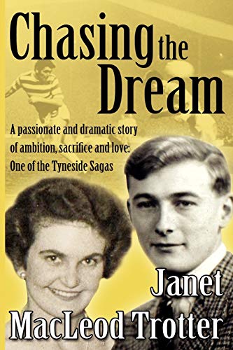 Beispielbild fr Chasing the Dream: A Passionate and Dramatic Story of Ambition, Sacrifice and Love: One of the Tyneside Sagas: 5 zum Verkauf von WorldofBooks