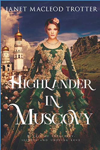 Beispielbild fr HIGHLANDER IN MUSCOVY: A tale of treachery, secrets and undying love (The Scottish Romance Collection) zum Verkauf von WorldofBooks