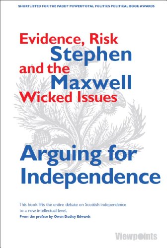 Beispielbild fr Arguing for Independence: Evidence, Risks and the Wicked Issues: Evidence, Risk and the Wicked Issues zum Verkauf von WorldofBooks