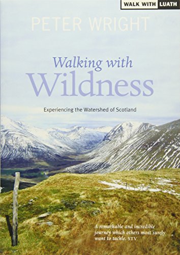 Beispielbild fr Walking with Wildness: Experiencing the Watershed of Scotland (Ribbon of Wildness) zum Verkauf von WorldofBooks