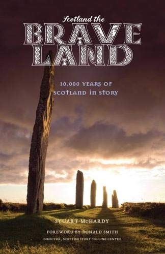 Beispielbild fr Scotland the Brave Land: 10,000 Years of Scotland in Story zum Verkauf von SecondSale