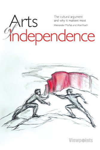 Beispielbild fr Arts of Independence: The cultural argument and why it matters most (Viewpoints) zum Verkauf von WorldofBooks