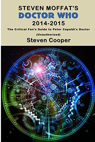 9781908375315: Steven Moffat's Doctor Who 2014-2015: The Critical Fan's Guide to Peter Capaldi's Doctor (Unauthorized)