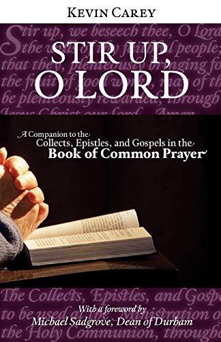 Beispielbild fr Stir Up, O Lord: A Companion to the Collects, Epistles, and Gospels in the Book of Common Prayer zum Verkauf von WorldofBooks
