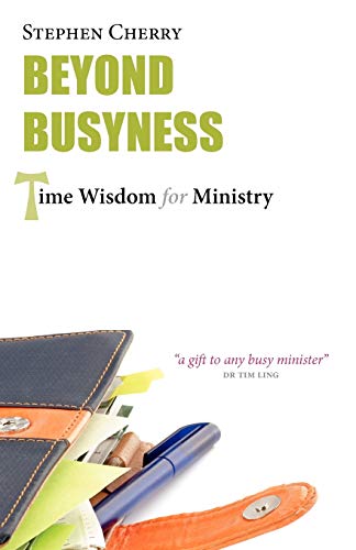 Stock image for Beyond Busyness: Time Wisdom for Ministry for sale by WorldofBooks