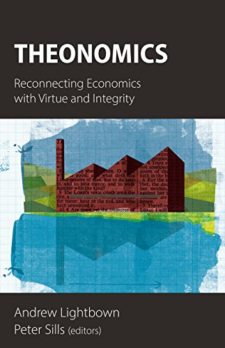 Beispielbild fr Theonomics: Reconnecting Economics with Virtue and Integrity zum Verkauf von WorldofBooks