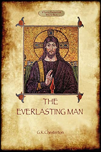 The Everlasting Man (Parchment Books) (9781908388247) by Chesterton, G K