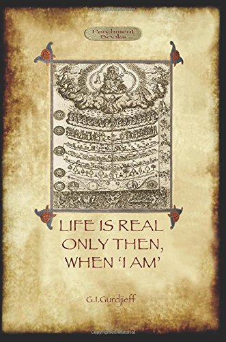 Stock image for Life Is Real Only Then, When 'i Am' (All and Everything. Third) for sale by Chapter 2 Books