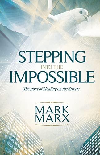 Stock image for Stepping Into the Impossible: The story of healing on the streets for sale by SecondSale