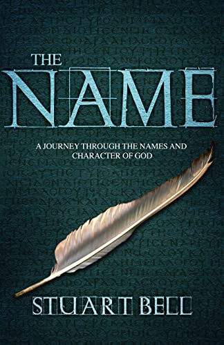 The Name: A journey through the names and character of God (9781908393104) by Bell, Stuart