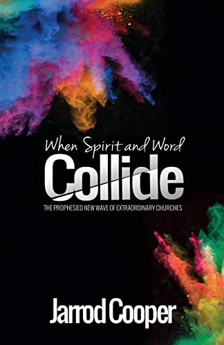 Beispielbild fr When Spirit and Word Collide: The prophesied new wave of extraordinary churches zum Verkauf von WorldofBooks