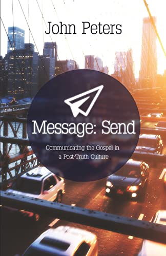 Beispielbild fr Message: Send: Communicating the gospel in a post-truth culture zum Verkauf von AwesomeBooks