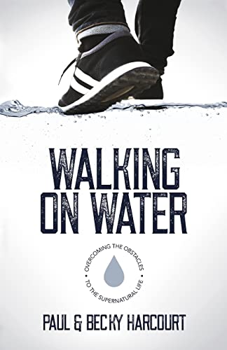 Beispielbild fr Walking on Water: Overcoming the obstacles to the supernatural life zum Verkauf von AwesomeBooks