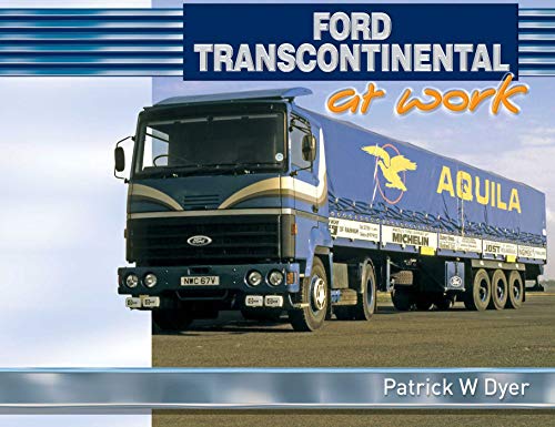 9781908397102: Ford Transcontinental at Work (Trucks at Work)