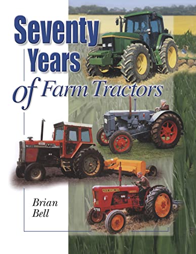 Seventy Years of Farm Tractors (Old Pond Books) (9781908397348) by Bell, Brian