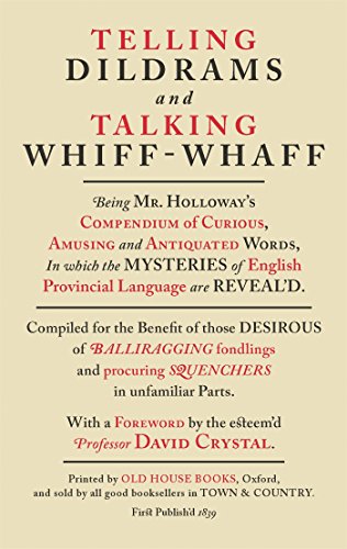 9781908402363: Telling Dildrams and Talking Whiff-Whaff: A Dictionary of Provincialisms