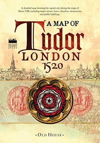 9781908402516: Historical Map of Tudor London, c.1520: A detailed street map of... (Old House: British Historic Towns Atlas)