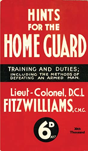 9781908402721: Hints for the Home Guard, 1940: Training and Duties: Including the Methods of Defeating an Armed Man