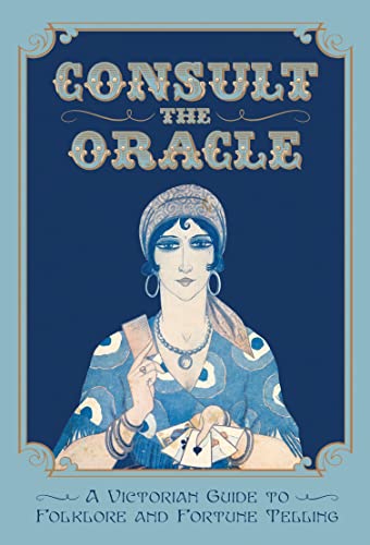 Imagen de archivo de Consult the Oracle: A Victorian Guide to Folklore and Fortune Telling a la venta por HPB-Diamond