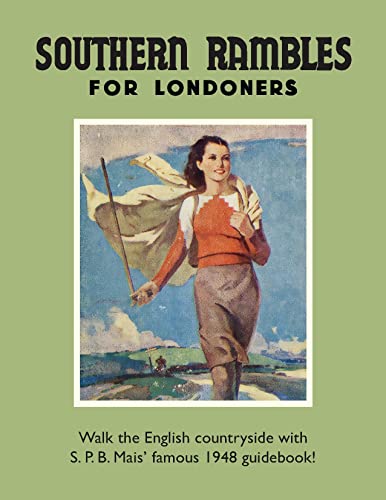 9781908402844: Southern Rambles for Londoners: Walk the English countryside with S.P.B Mais’ famous 1948 guidebook! [Lingua Inglese]