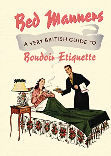 Beispielbild fr Bed Manners: A Very British Guide to Boudoir Etiquette (Old House) zum Verkauf von WorldofBooks
