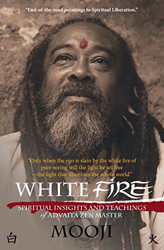 Beispielbild fr White Fire: Spiritual Insights and Teachings of Advaita Zen Master Mooji, Colour Edition zum Verkauf von WorldofBooks