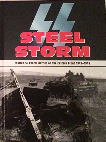 9781908410085: SS Steel Storm: Waffen-SS Panzer Battles on the Eastern Front 1943-1045