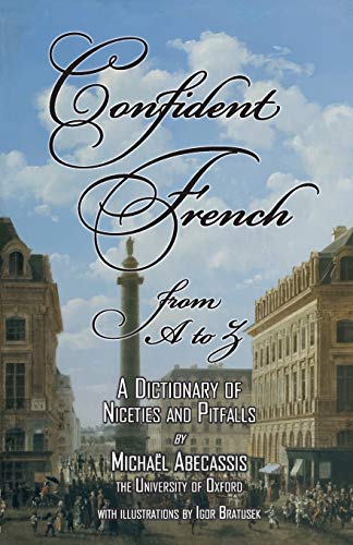 Beispielbild fr CONFIDENT FRENCH from A to Z: A Dictionary of Niceties and Pitfalls zum Verkauf von Reuseabook