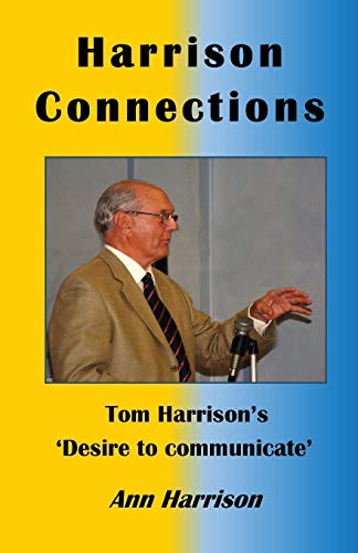 Stock image for Harrison Connections: Tom Harrison's 'Desire to communicate' for sale by GF Books, Inc.