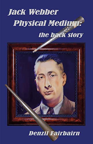 Stock image for Jack Webber Physical Medium: the back story for sale by GF Books, Inc.