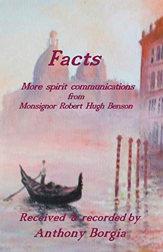 9781908421401: Facts: ~ more spirit communications from Monsignor Robert Hugh Benson