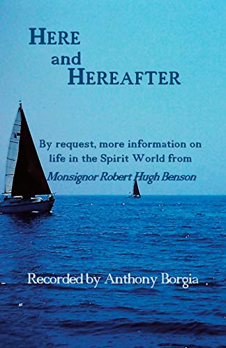 Beispielbild fr Here and Hereafter: By request, more information on life in the Spirit World from Monsignor Robert Hugh Benson zum Verkauf von GreatBookPrices