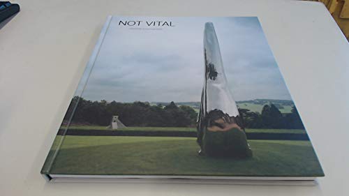 Imagen de archivo de Not Vital Yorkshire Sculpture Park Exhibition Catalogue a la venta por PBShop.store US