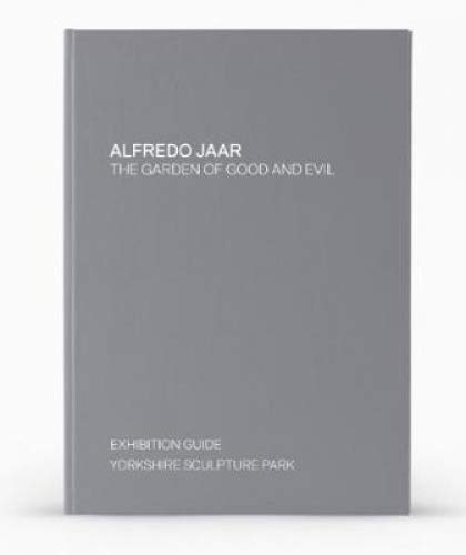 Beispielbild fr Alfredo Jaar: The Garden of Good and Evil: Exhibition Guide for YSP zum Verkauf von GreatBookPrices