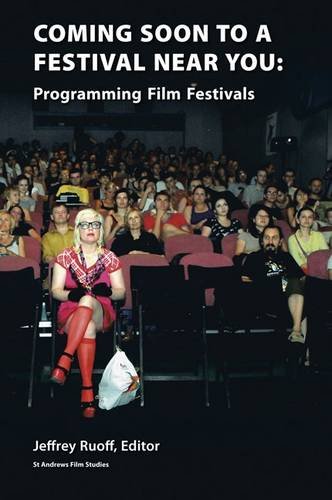 9781908437037: Coming Soon to a Festival Near You: Programming Film Festivals