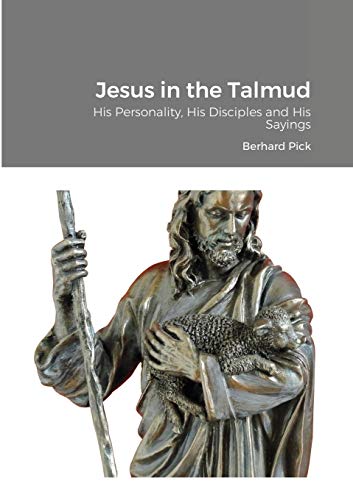 Beispielbild fr Jesus in the Talmud: His Personality, His Disciples and His Sayings zum Verkauf von GF Books, Inc.
