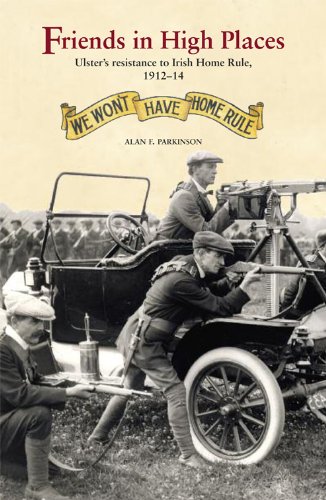 Imagen de archivo de Friends in High Places: Ulster's Resistance to Irish Home Rule, 1912-14 a la venta por WorldofBooks