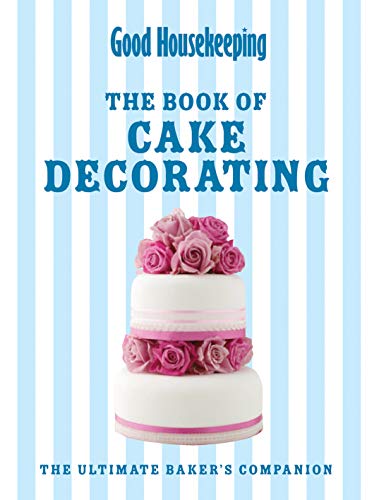 Beispielbild fr Good Housekeeping The Cake Decorating Book: The Ultimate Baker's Companion zum Verkauf von AwesomeBooks