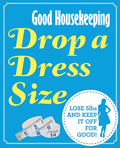 Imagen de archivo de Good Housekeeping Drop a Dress Size: Lose 5lbs and keep it off for good! a la venta por WorldofBooks