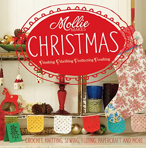 9781908449177: Mollie Makes: Christmas: Crochet, knitting, sewing, felting, papercraft and more