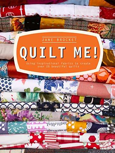 Stock image for Quilt Me!: Using Inspirational Fabrics to Create Over 20 Beautiful Quilts for sale by SecondSale