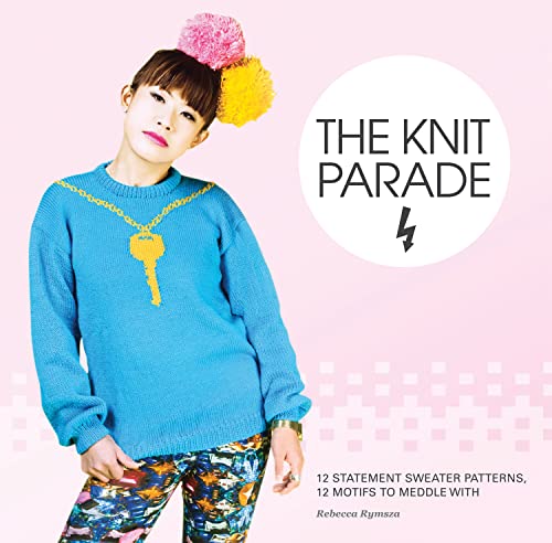 Beispielbild fr The Knit Parade: 12 statement sweater patterns, 12 motifs to meddle with zum Verkauf von WorldofBooks