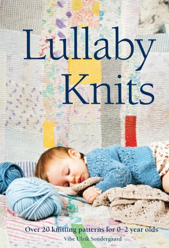 Beispielbild fr Lullaby Knits: Over 20 Knitting Patterns for 0-2 Year Olds zum Verkauf von Wonder Book