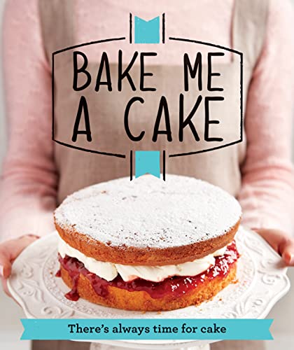 9781908449924: Bake Me a Cake: There's always time for cake (Good Housekeeping)